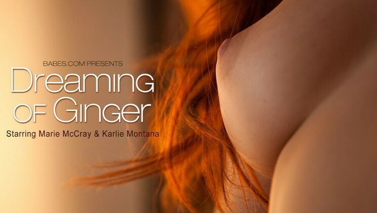 [Babes.com] - Dreaming in Ginger – Gonzo Lesbian Ass Play - Karlie Montana - Marie Mccray
