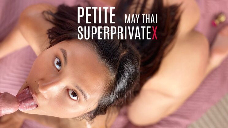 [SuperPrivateX] - Petite Brunette May Thai Gets Fucked Hard - May Thai - Marcello Bravo